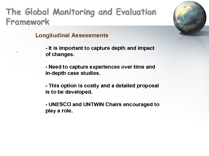 The Global Monitoring and Evaluation Framework Longitudinal Assessments . - It is important to