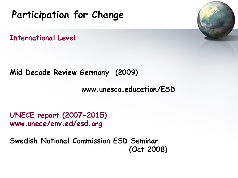 Participation for Change International Level Mid Decade Review Germany (2009) www. unesco. education/ESD UNECE