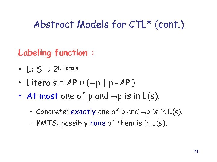 Abstract Models for CTL* (cont. ) Labeling function : • L: S→ 2 Literals