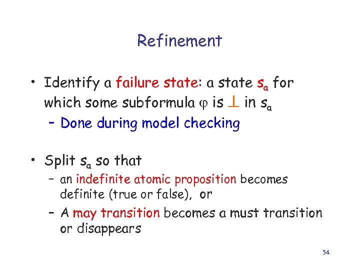 Refinement • Identify a failure state: a state sa for which some subformula is