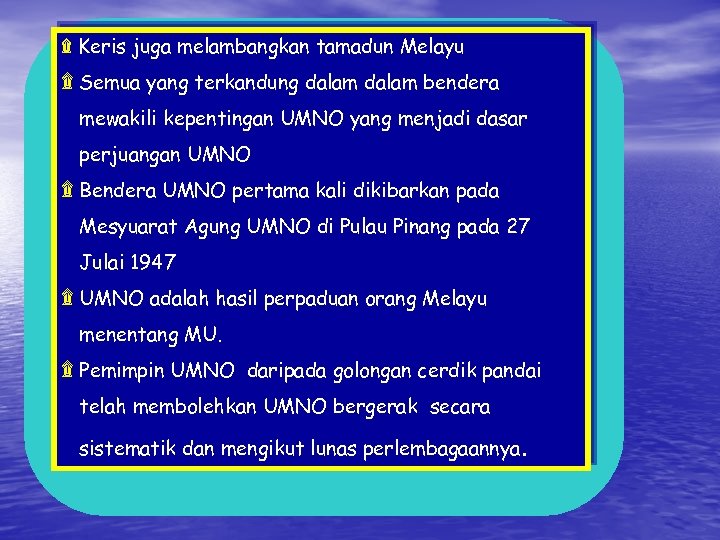 ۩ Keris juga melambangkan tamadun Melayu ۩ Semua yang terkandung dalam bendera mewakili kepentingan