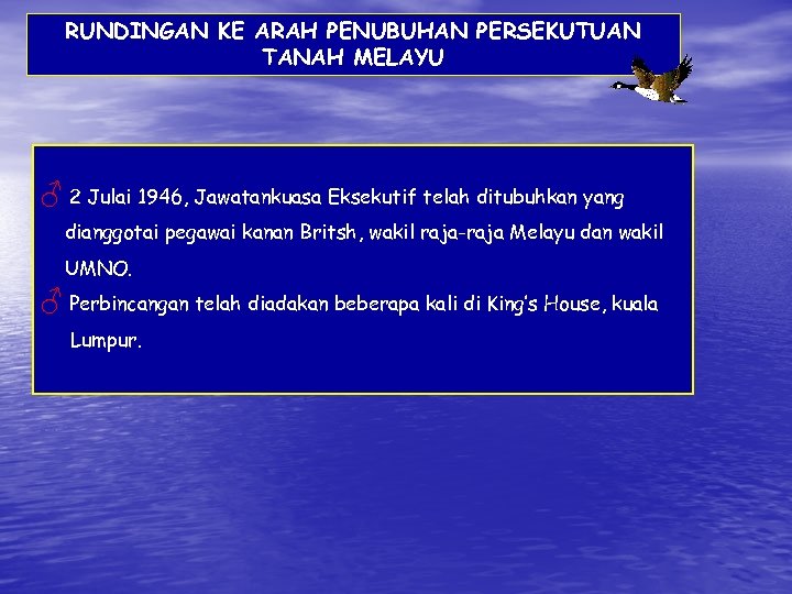 RUNDINGAN KE ARAH PENUBUHAN PERSEKUTUAN TANAH MELAYU ♂ 2 Julai 1946, Jawatankuasa Eksekutif telah