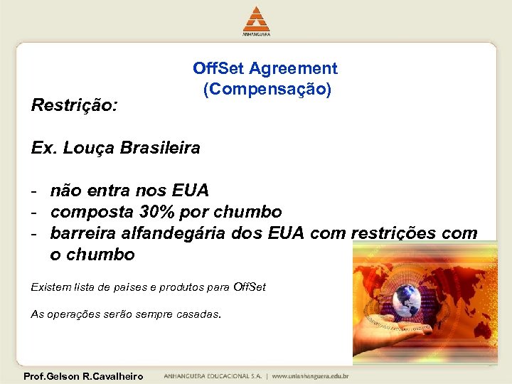 Restrição: Off. Set Agreement (Compensação) Ex. Louça Brasileira - não entra nos EUA -