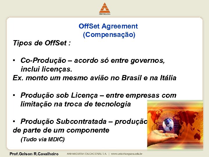 Off. Set Agreement (Compensação) Tipos de Off. Set : • Co-Produção – acordo só