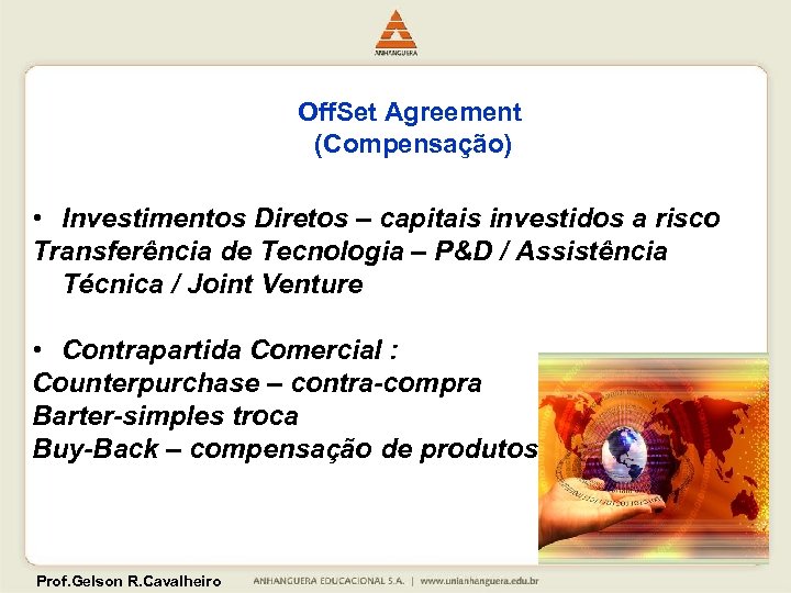 Off. Set Agreement (Compensação) • Investimentos Diretos – capitais investidos a risco Transferência de