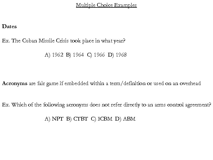 Multiple Choice Examples Dates Ex. The Cuban Missile Crisis took place in what year?