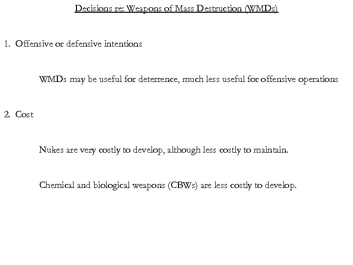 Decisions re: Weapons of Mass Destruction (WMDs) 1. Offensive or defensive intentions WMDs may