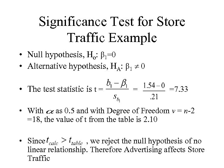 Significance Test for Store Traffic Example • Null hypothesis, Ho: β 1=0 • Alternative