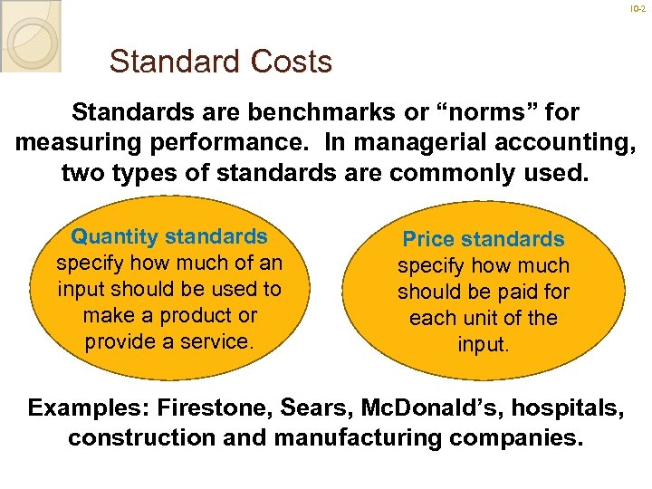 10 -2 2 Standard Costs Standards are benchmarks or “norms” for measuring performance. In