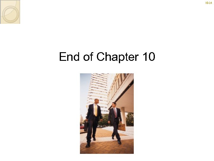10 -24 24 End of Chapter 10 