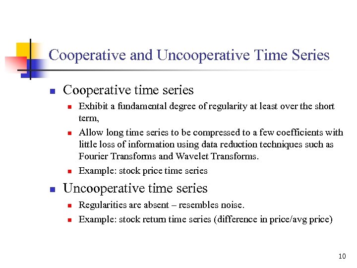 Cooperative and Uncooperative Time Series n Cooperative time series n n Exhibit a fundamental