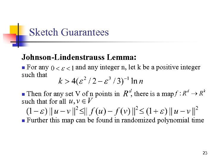 Sketch Guarantees Johnson-Lindenstrauss Lemma: For any such that n and any integer n, let