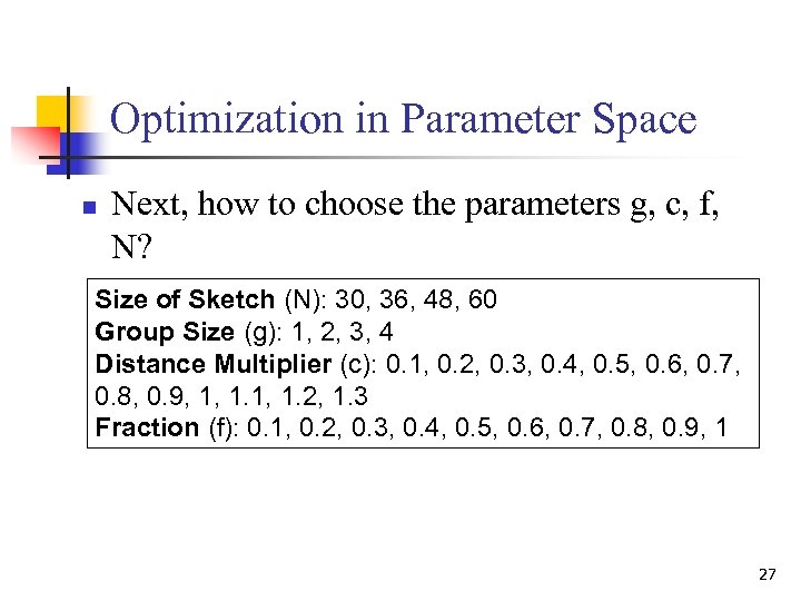 Optimization in Parameter Space n Next, how to choose the parameters g, c, f,