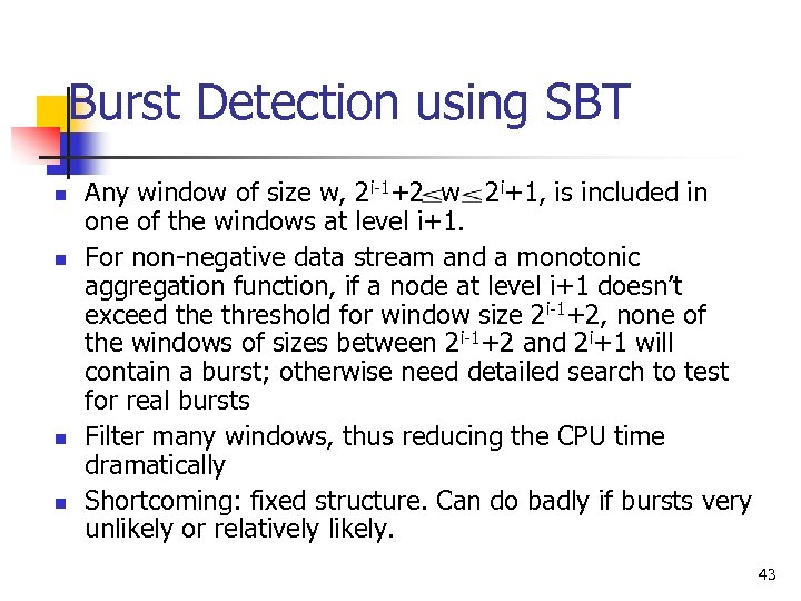 Burst Detection using SBT n n Any window of size w, 2 i-1+2 w