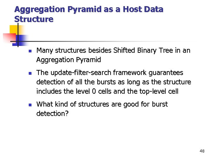 Aggregation Pyramid as a Host Data Structure n n n Many structures besides Shifted