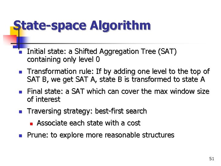 State-space Algorithm n n Initial state: a Shifted Aggregation Tree (SAT) containing only level