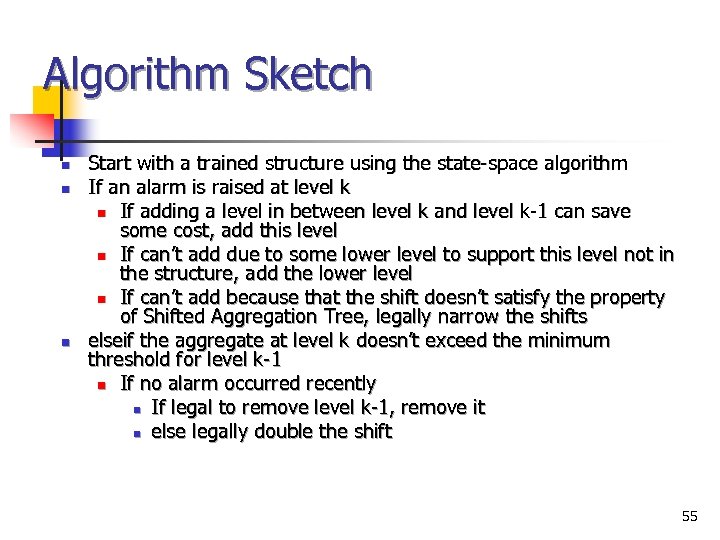 Algorithm Sketch n n n Start with a trained structure using the state-space algorithm