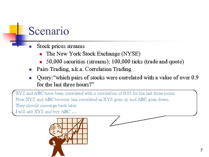 Scenario n n n Stock prices streams n The New York Stock Exchange (NYSE)