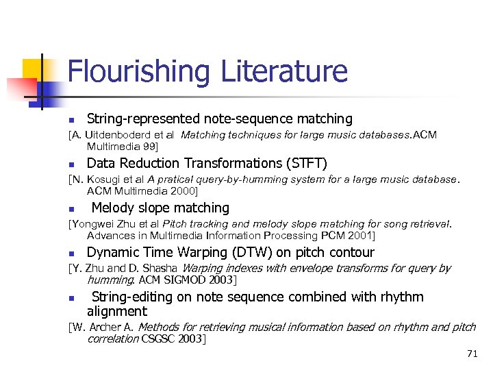 Flourishing Literature n String-represented note-sequence matching [A. Uitdenboderd et al Matching techniques for large