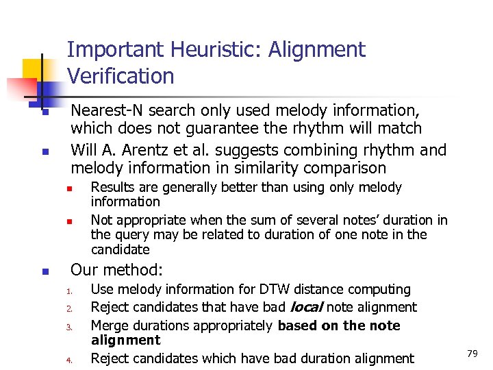 Important Heuristic: Alignment Verification n n Nearest-N search only used melody information, which does