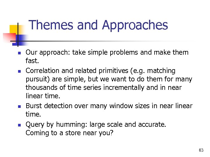 Themes and Approaches n n Our approach: take simple problems and make them fast.