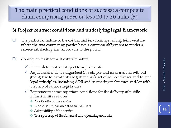 The main practical conditions of success: a composite chain comprising more or less 20