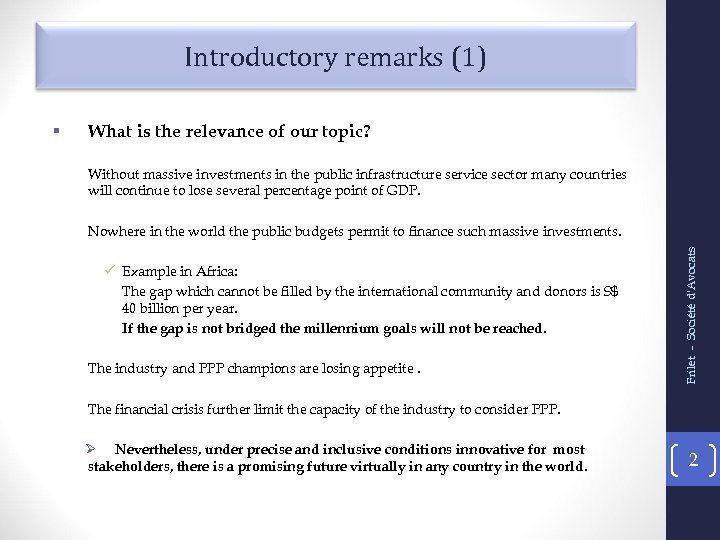 Introductory remarks (1) What is the relevance of our topic? Without massive investments in