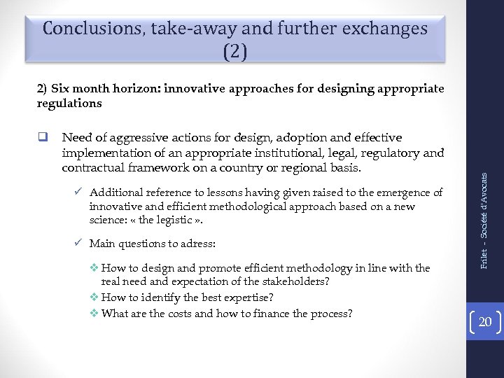 Conclusions, take-away and further exchanges (2) q Need of aggressive actions for design, adoption