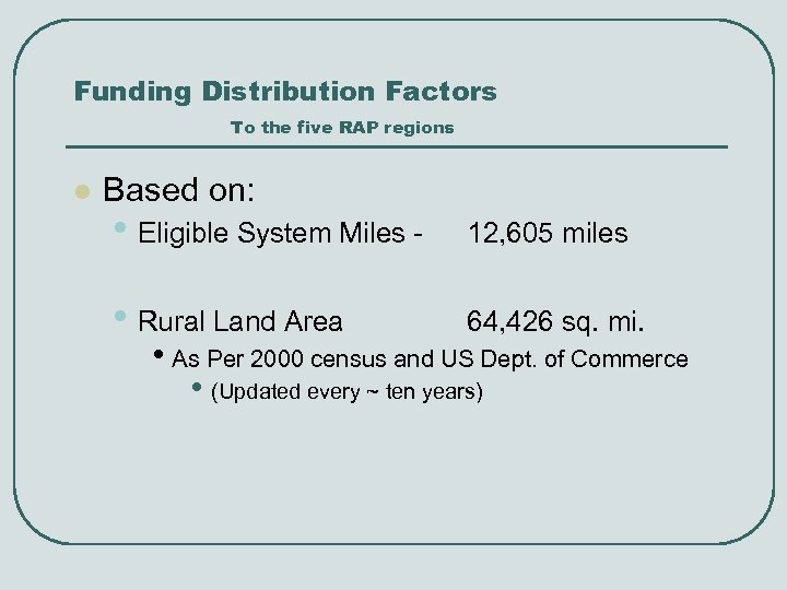 Funding Distribution Factors To the five RAP regions l Based on: • Eligible System