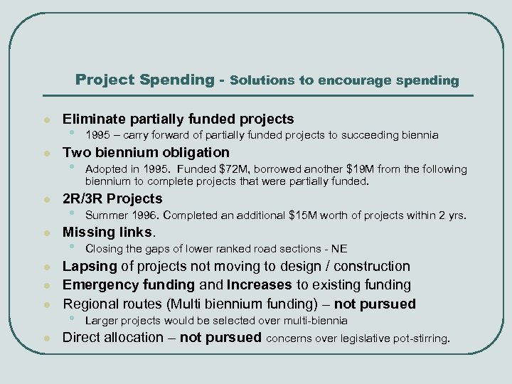 Project Spending - Solutions to encourage spending l l l l Eliminate partially funded