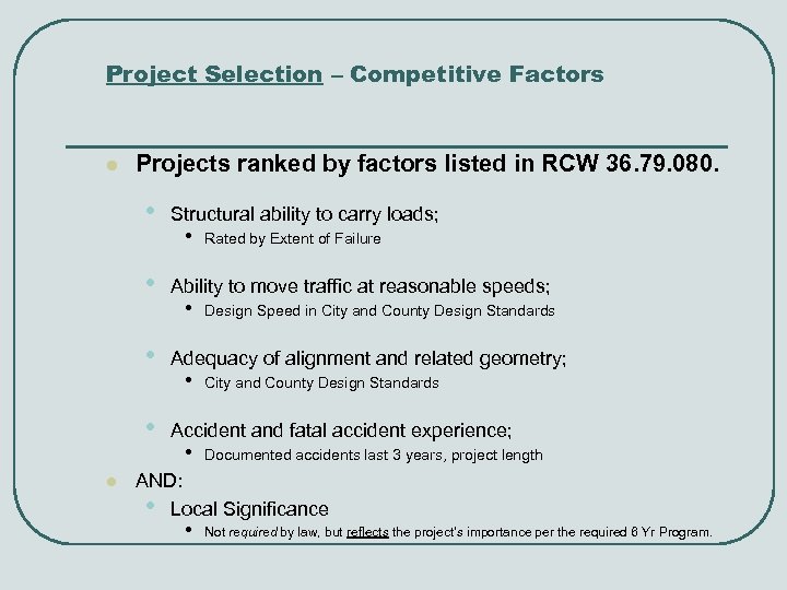 Project Selection – Competitive Factors l Projects ranked by factors listed in RCW 36.