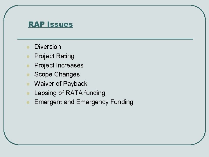 RAP Issues l l l l Diversion Project Rating Project Increases Scope Changes Waiver