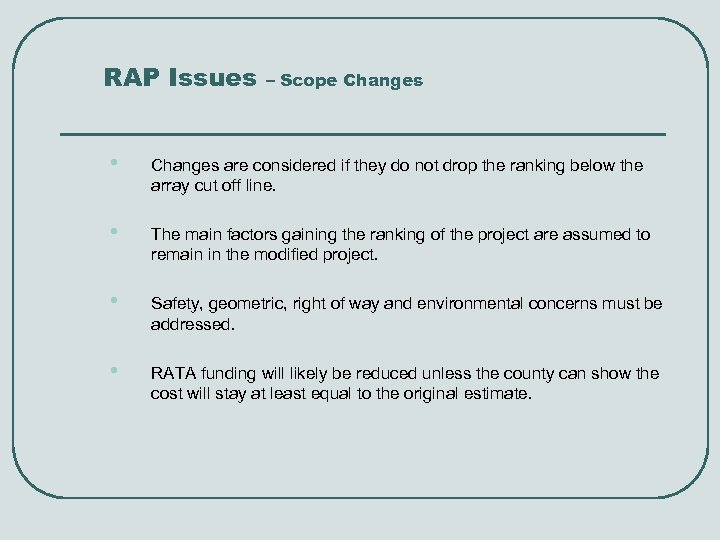 RAP Issues – Scope Changes • Changes are considered if they do not drop