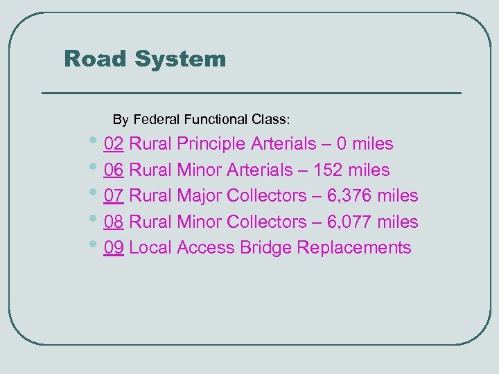 Road System By Federal Functional Class: • 02 Rural Principle Arterials – 0 miles