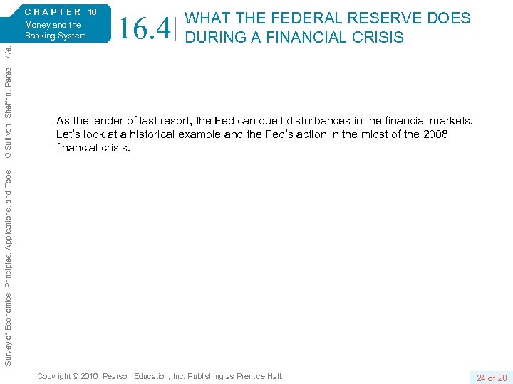 16. 4 WHAT THE FEDERAL RESERVE DOES DURING A FINANCIAL CRISIS As the lender