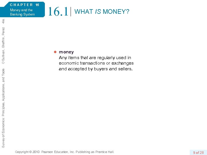 16. 1 WHAT IS MONEY? Survey of Economics: Principles, Applications, and Tools O’Sullivan, Sheffrin,
