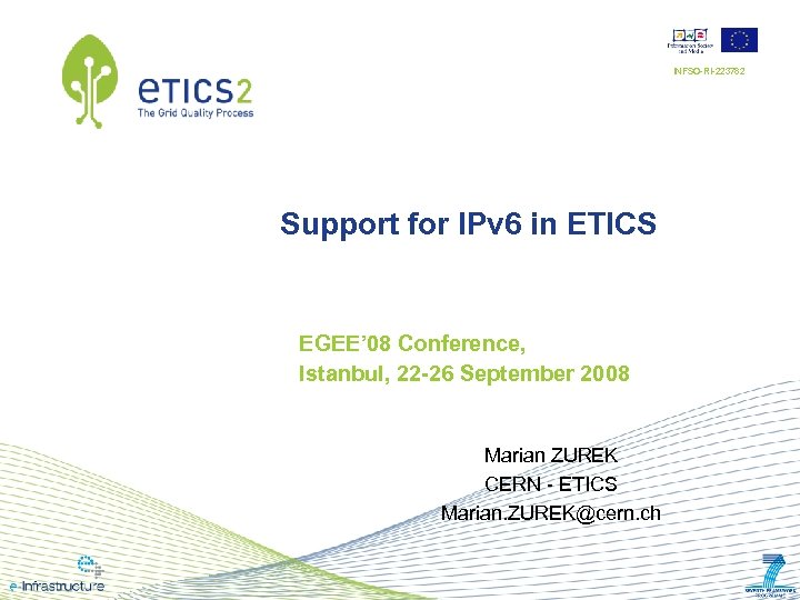 INFSO-RI-223782 Support for IPv 6 in ETICS EGEE’ 08 Conference, Istanbul, 22 -26 September