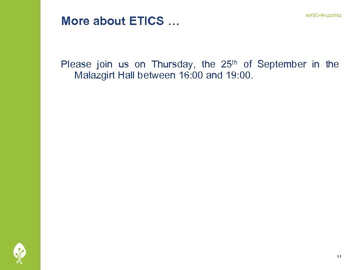 More about ETICS … INFSO-RI-223782 Please join us on Thursday, the 25 th of
