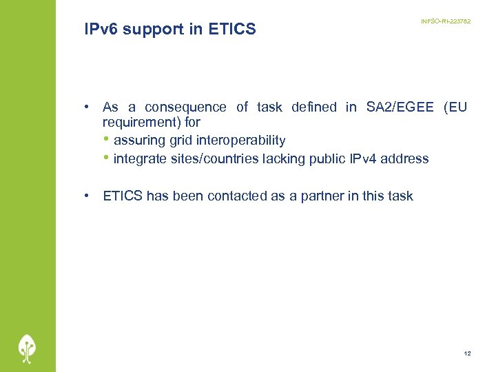 IPv 6 support in ETICS INFSO-RI-223782 • As a consequence of task defined in
