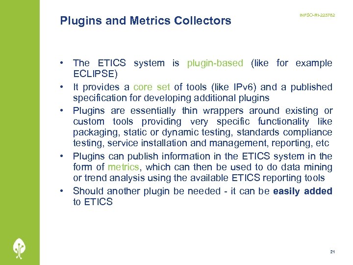Plugins and Metrics Collectors INFSO-RI-223782 • The ETICS system is plugin-based (like for example