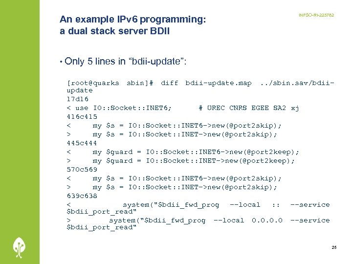 An example IPv 6 programming: a dual stack server BDII • Only INFSO-RI-223782 5