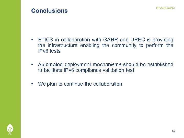 Conclusions INFSO-RI-223782 • ETICS in collaboration with GARR and UREC is providing the infrastructure