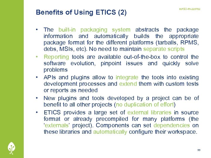 Benefits of Using ETICS (2) INFSO-RI-223782 • The built-in packaging system abstracts the package