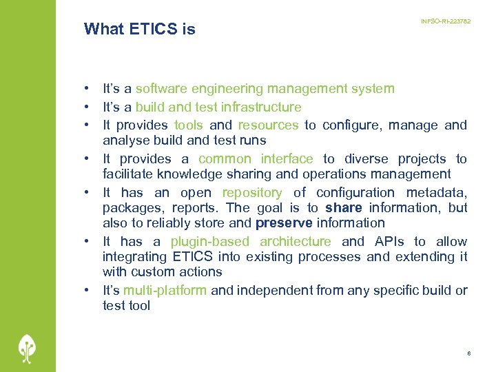What ETICS is INFSO-RI-223782 • It’s a software engineering management system • It’s a