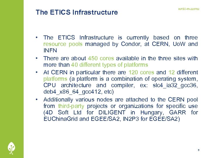 The ETICS Infrastructure INFSO-RI-223782 • The ETICS Infrastructure is currently based on three resource