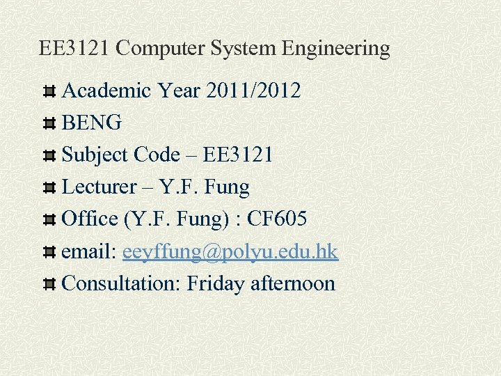 EE 3121 Computer System Engineering Academic Year 2011/2012 BENG Subject Code – EE 3121