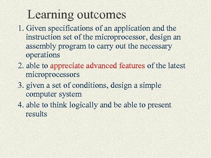 Learning outcomes 1. Given specifications of an application and the instruction set of the