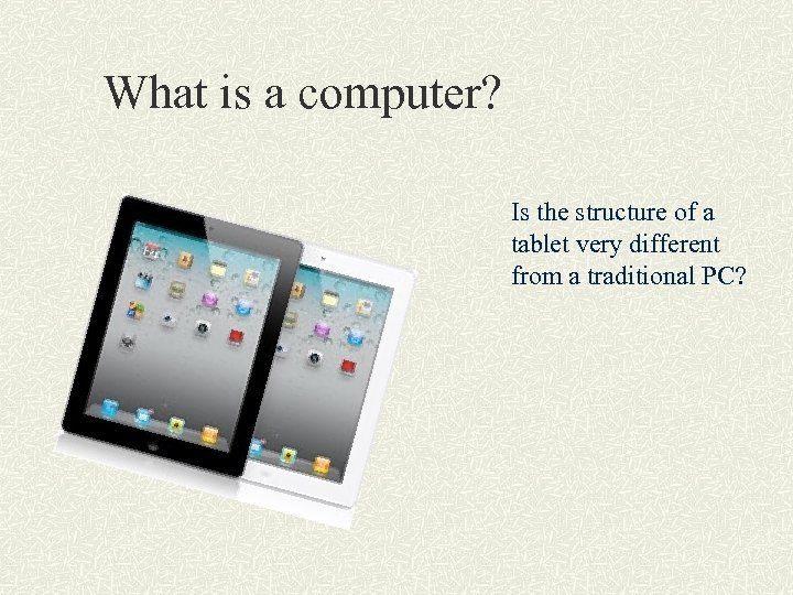 What is a computer? Is the structure of a tablet very different from a