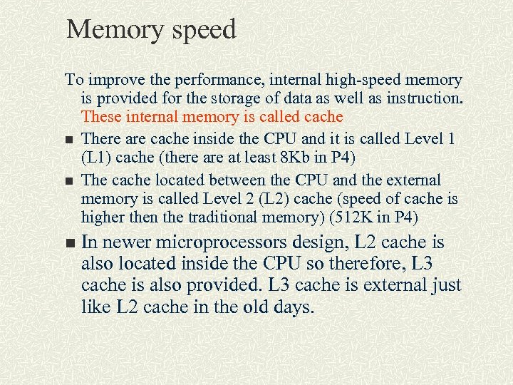 Memory speed To improve the performance, internal high-speed memory is provided for the storage