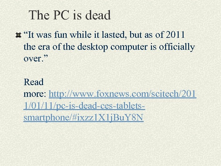 The PC is dead “It was fun while it lasted, but as of 2011